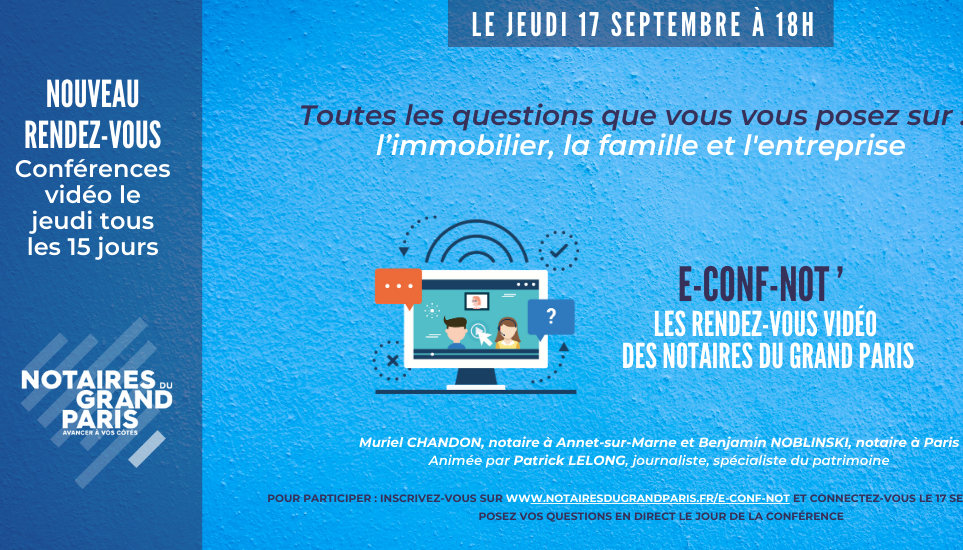 e-Conf-Not' | Les notaires vous conseillent en visioconférence jeudi 17 septembre à 18h