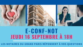 e-Conf-Not' | Les notaires répondent à vos questions le jeudi 16 septembre 2021 à 18h