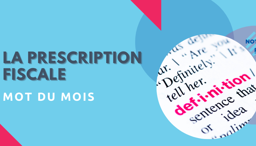 Le mot du mois : la prescription fiscale